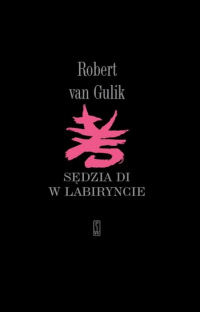 Robert Van Gulik ‹Sędzia Di w labiryncie›