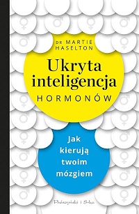 Martie Haselton ‹Ukryta inteligencja hormonów›