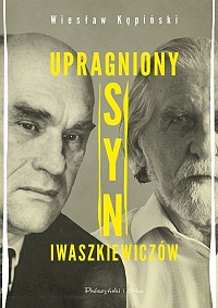 Wiesław Kępiński ‹Upragniony syn Iwaszkiewiczów›