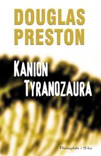 Douglas Preston ‹Kanion Tyranozaura›