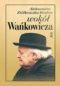 Aleksandra Ziółkowska-Boehm ‹Wokół Wańkowicza›