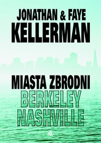 Jonathan Kellerman, Faye Kellerman ‹Miasta zbrodni: Berkeley, Nashville›