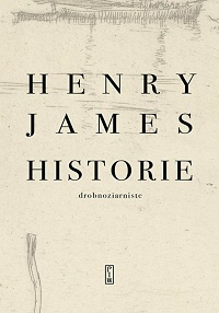 Henry James ‹Historie drobnoziarniste›