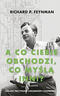 Richard P. Feynman ‹A co ciebie obchodzi, co myślą inni?›