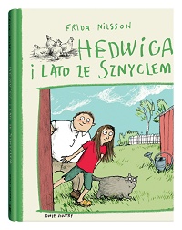 Frida Nilsson ‹Hedwiga i lato ze Sznyclem›