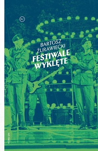 Bartosz Żurawiecki ‹Festiwale wyklęte›