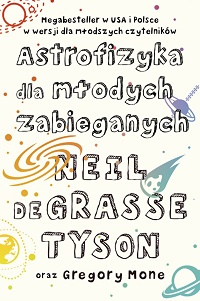 Neil deGrasse Tyson, Gregory Mone ‹Astrofizyka dla młodych zabieganych›