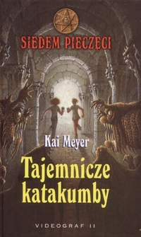 Kai Meyer ‹Tajemnicze katakumby›