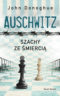 John Donoghue ‹Auschwitz. Szachy ze śmiercią›
