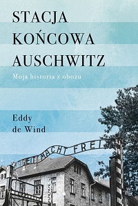 Eddy de Wind ‹Stacja końcowa Auschwitz›