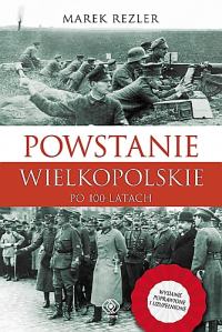 Marek Rezler ‹Powstanie wielkopolskie po 100 latach›