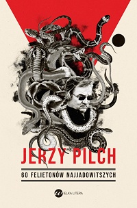 Jerzy Pilch ‹60 felietonów najjadowitszych›