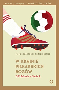 Piotr Dumanowski, Dominik Guziak ‹W krainie piłkarskich bogów›