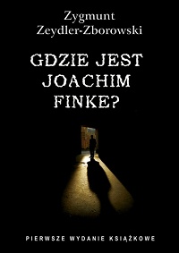 Zygmunt Zeydler-Zborowski ‹Gdzie jest Joachim Finke?›