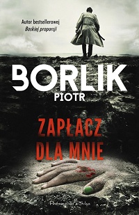 Piotr Borlik ‹Zapłacz dla mnie›