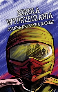 Joanna Krystyna Radosz ‹Szkoła wyprzedzania›