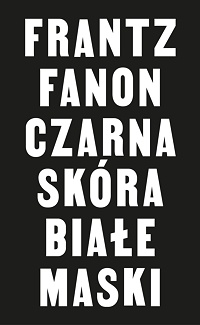 Frantz Fanon ‹Czarna skóra, białe maski›