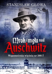 Stanisław Głowa ‹Mrok i mgła nad Auschwitz›