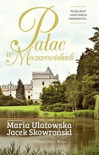 Maria Ulatowska, Jacek Skowroński ‹Pałac w Moczarowiskach›