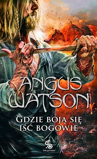 Angus Watson ‹Gdzie boją się iść bogowie›