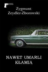 Zygmunt Zeydler-Zborowski ‹Nawet umarli kłamią›