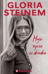 Gloria Steinem ‹Moje życie w drodze›
