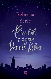 Rebecca Serle ‹Pięć lat z życia Dannie Kohan›