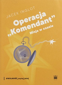 Jacek Inglot ‹Operacja „Komendant”›