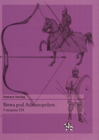 Tomasz Szeląg ‹Bitwa pod Adrianopolem 9 sierpnia 378›