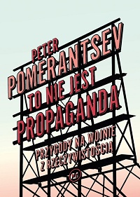 Peter Pomerantsev ‹To nie jest propaganda›