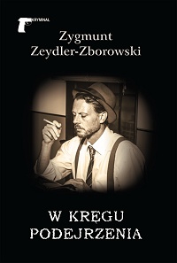 Zygmunt Zeydler-Zborowski ‹W kręgu podejrzenia›