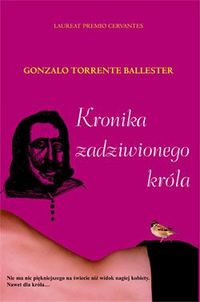 Gonzalo Torrente Ballester ‹Kronika zadziwionego króla›