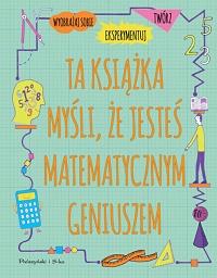 Mike Goldsmith ‹Ta książka myśli, że jesteś matematycznym geniuszem›