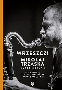 Mikołaj Trzaska, Tomasz Gregorczyk, Janusz Jabłoński ‹Wrzeszcz!›