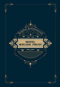 Bohdan Kołomijczuk ‹Hotel Wielkie Prusy›
