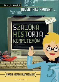 Marcin Kozioł ‹Szalona historia komputerów›