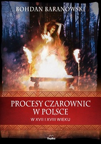 Bohdan Baranowski ‹Procesy czarownic w Polsce w XVII i XVIII wieku›