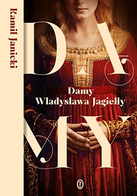 Kamil Janicki ‹Damy Władysława Jagiełły›