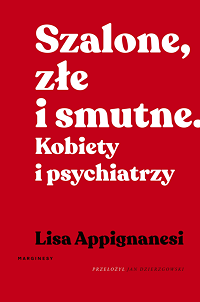 Lisa Appignanesi ‹Szalone, złe i smutne›