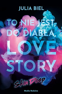 Julia Biel ‹To nie jest, do diabła, love story! Skin Deep›
