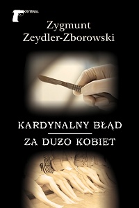 Zygmunt Zeydler-Zborowski ‹Kardynalny błąd / Za dużo kobiet›