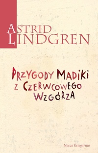 Astrid Lindgren ‹Przygody Madiki z Czerwcowego Wzgórza›