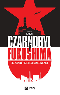 Tomasz Ilnicki ‹Czarnobyl i Fukushima›