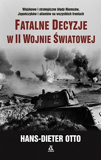 Hans-Dieter Otto ‹Fatalne Decyzje w II Wojnie Światowej›