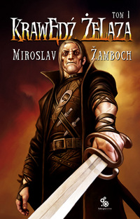Miroslav Žamboch ‹Krawędź żelaza. Tom 1›