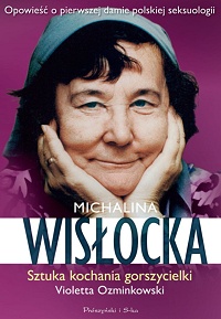 Violetta Ozminkowski ‹Michalina Wisłocka. Sztuka kochania gorszycielki›