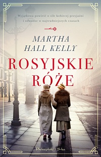 Martha Hall Kelly ‹Rosyjskie róże›