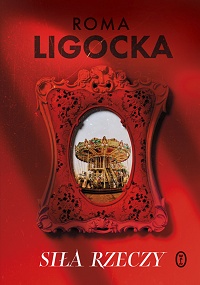Roma Ligocka ‹Siła rzeczy›