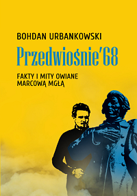 Bohdan Urbankowski ‹Przedwiośnie’68›