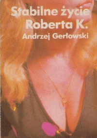 Andrzej Gerłowski ‹Stabilne życie Roberta K.›